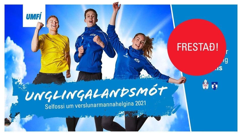 Unglingalandsmóti UMFÍ 2021 frestað!